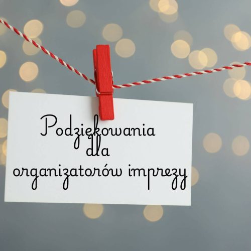 Podziękowania dla organizatorów imprezy: przykłady tekstów i wskazówki pisania