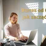 jak zacząć biznes od 0