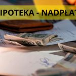 jak nadpłacać kredyt hipoteczny