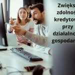 jak zwiększyć zdolność kredytową przy działalności gospodarczej