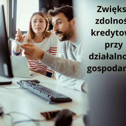Jak zwiększyć zdolność kredytową przy działalności gospodarczej