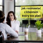jak rozmawiać z klientem który nie płaci
