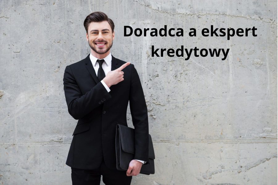 Doradca kredytowy a ekspert kredytowy- czym się różnią i komu warto zaufać przy kredycie