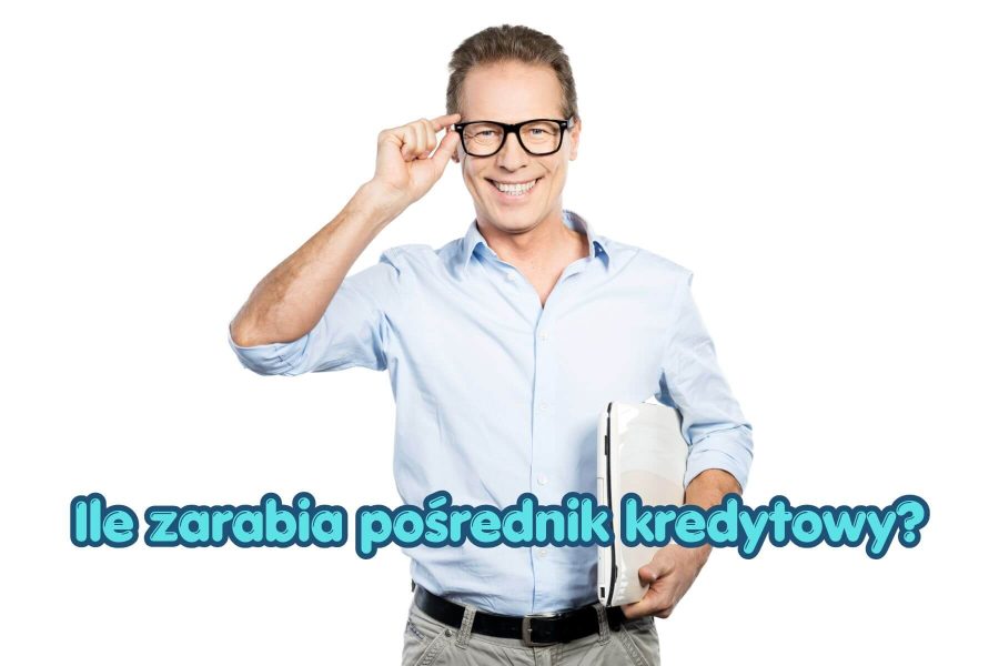 Ile zarabia pośrednik kredytowy: na czym polega wynagrodzenie i od czego zależy