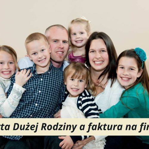 Karta Dużej Rodziny a faktura na firmę: na czym polega różnica i w jakich sytuacjach przysługuje ulga