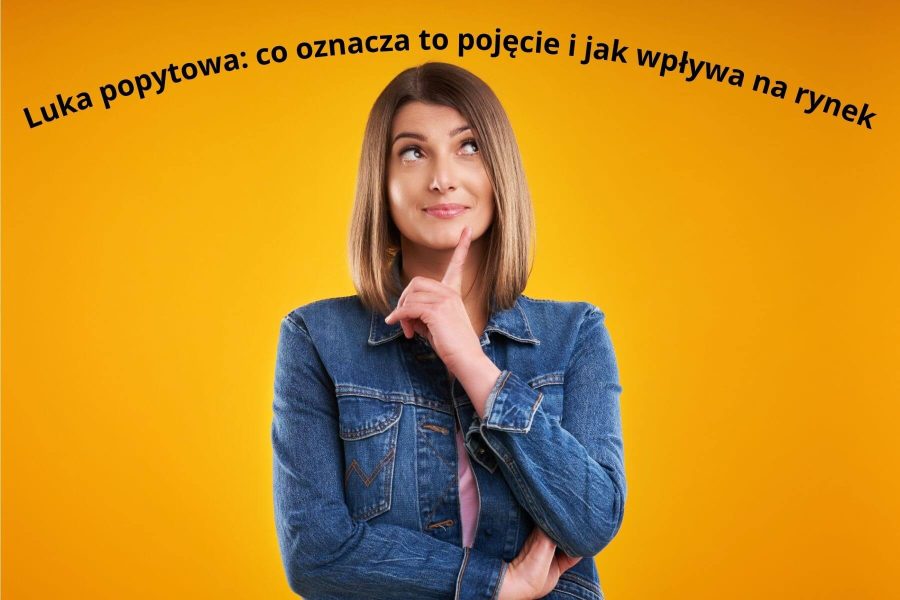 Luka popytowa: co oznacza to pojęcie i jak wpływa na rynek