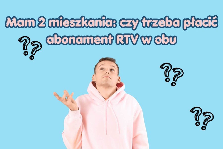 Mam 2 mieszkania: czy trzeba płacić abonament RTV w obu? Wyjaśnienie przepisów