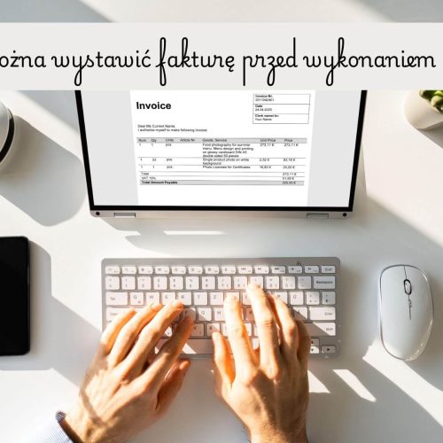 Czy można wystawić fakturę przed wykonaniem usługi: zasady i wyjaśnienie sytuacji