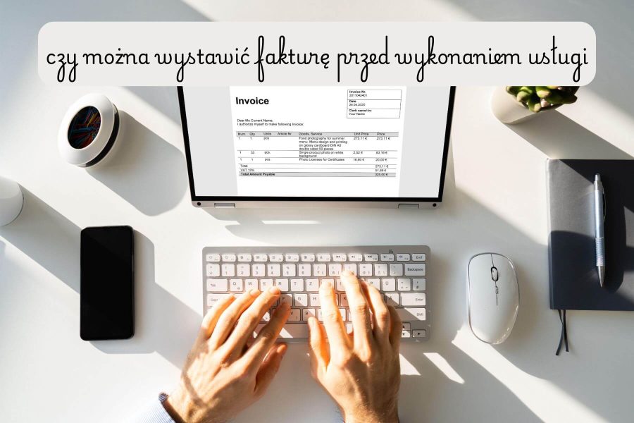 Czy można wystawić fakturę przed wykonaniem usługi: zasady i wyjaśnienie sytuacji