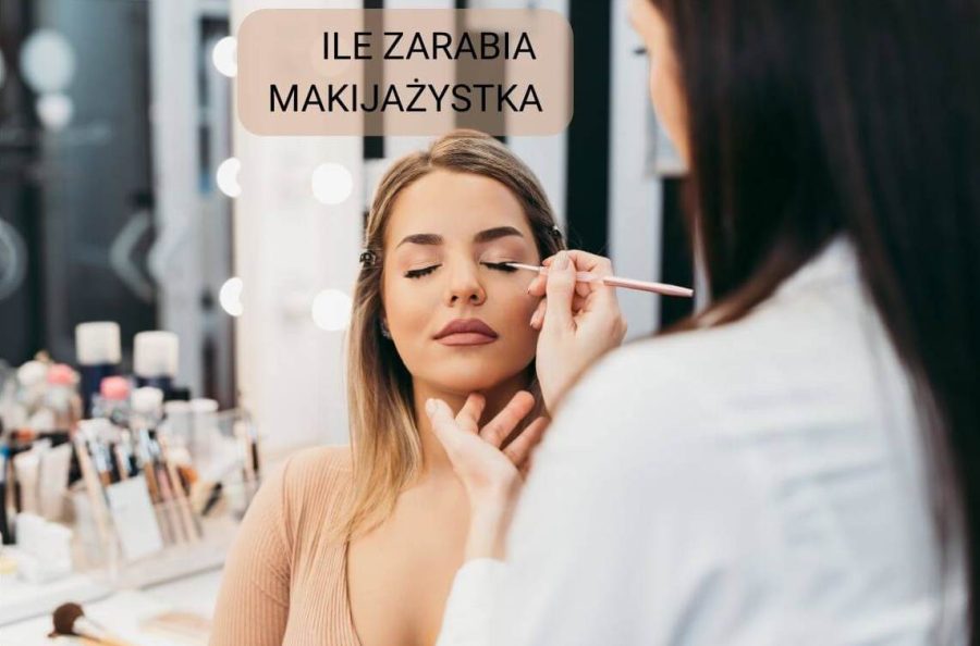 Ile zarabia makijażystka