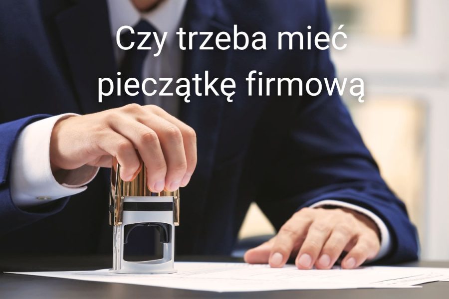 Czy trzeba mieć pieczątkę firmową: najważniejsze fakty dla przedsiębiorców